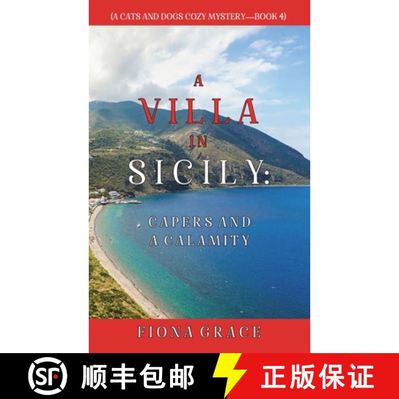 【3-4周达】A Villa in Sicily: Capers and a Calamity (A Cats and Dogs Cozy Mystery-Book 4) [9781094390819]
