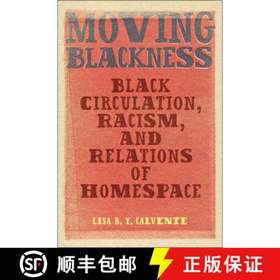 【3-4周达】精装 Moving Blackness: Black Circulation, Racism, and Relations of Homespace [9781978840652]