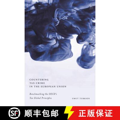 【3-4周达】精装 Countering Tax Crime in the European Union: Benchmarking the OECD’s Ten Global Princ... [9781509937950]