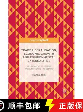 【3-4周达】Trade Liberalisation, Economic Growth and Environmental Externalities : An Analysis of Ind... [9789811028861]