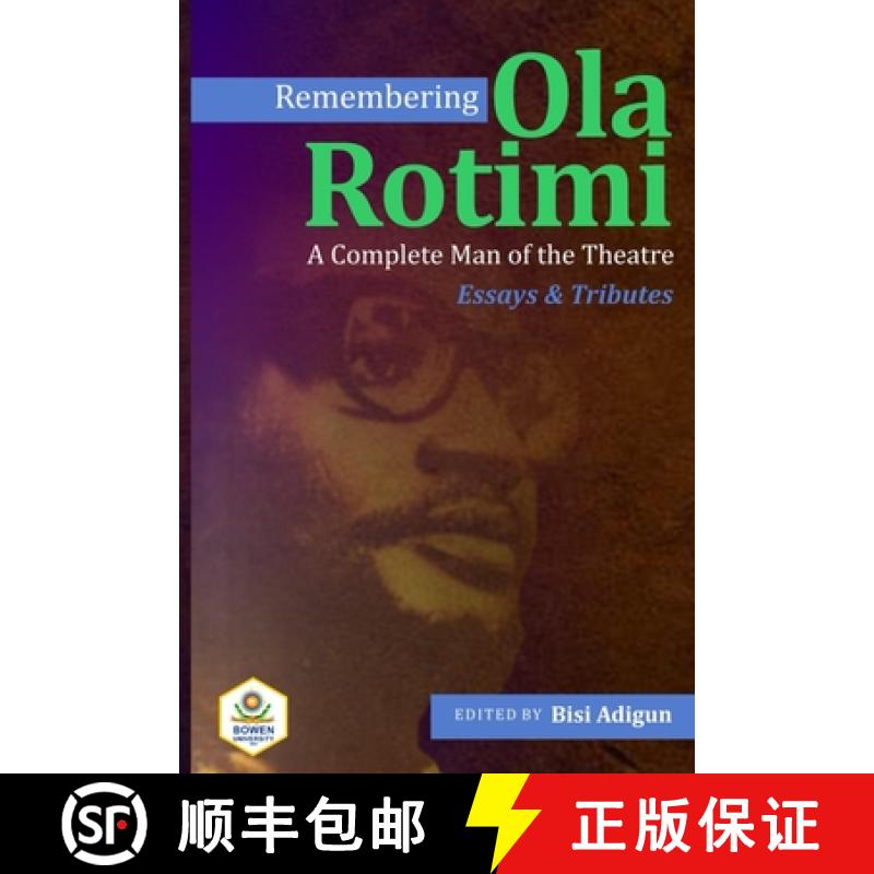 【3-4周达】Remembering Ola Rotimi: A Complete Man of the Theatre: Essays and Tributes [9789787942581]