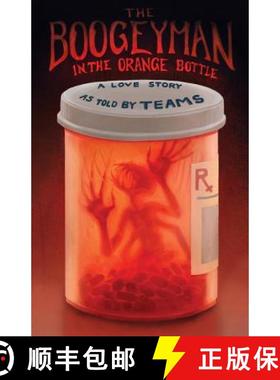 预订 Boogeyman in the Orange Bottle: A Love Story as Told by (Teams) [9780692101322]