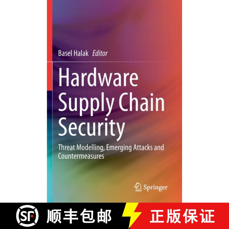 【2-3周达】Hardware Supply Chain Security : Threat Modelling, Emerging Attacks and Countermeasures [9783030627096]