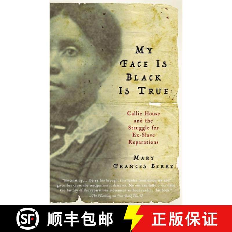 【3-4周达】My Face Is Black Is True: Callie House and the Struggle for Ex-Slave Reparations [9780307277053]