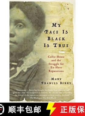 【3-4周达】My Face Is Black Is True: Callie House and the Struggle for Ex-Slave Reparations [9780307277053]