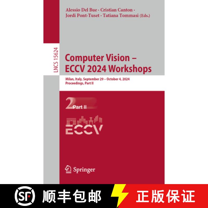 【3-4周达】Computer Vision - ECCV 2024 Workshops : Milan, Italy, September 29-October 4, 2024, Procee... [9783031923869]