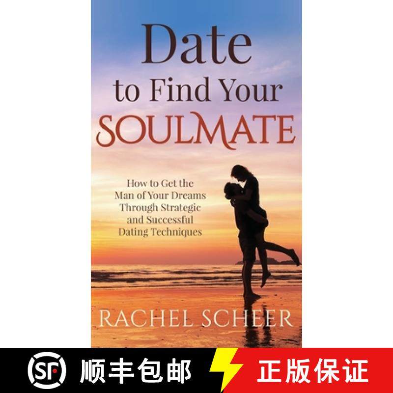 预订 Date to Find Your Soulmate: How to Get the Man of Your Dreams Through Strategic and Successful D... [9781641844949]