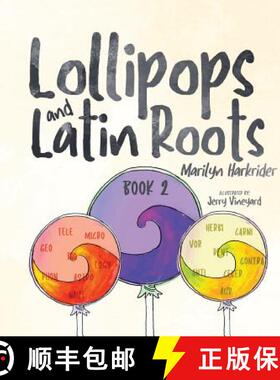 【3-4周达】Lollipops and Latin Roots: Book 2 in the Wonderful World of Words Series [9781939815491]