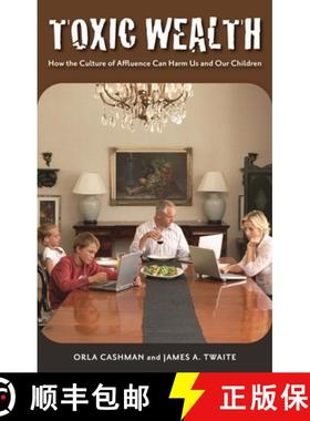 预订 Toxic Wealth: How the Culture of Affluence Can Harm Us and Our Children [9780313359910]