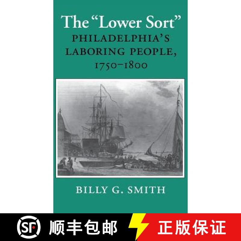 【4周达】The lower Sort: Philadelphia's Laboring People, 1750-1800 [9780801422423]