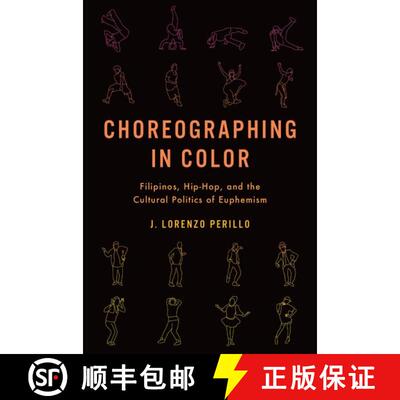 【3-4周达】Choreographing in Color: Filipinos, Hip-Hop, and the Cultural Politics of Euphemism [9780190054281]