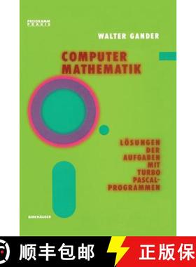 【3-4周达】Computermathematik: Loesungen Der Aufgaben Mit Turbo Pascal-Programmen [9783764318024]
