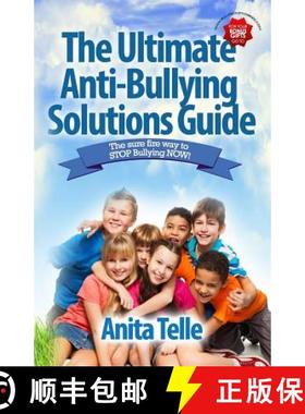 预订 The Ultimate Anti-Bullying Solutions Guide: The Sure Fire Way To Stop Bullying Now! [9781928155362]