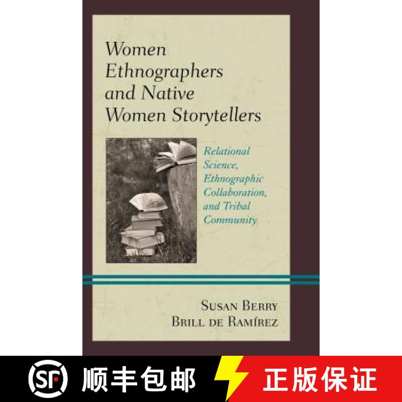 【3-4周达】Women Ethnographers and Native Women Storytellers : Relational Science, Ethnographic Colla... [9781498510066]