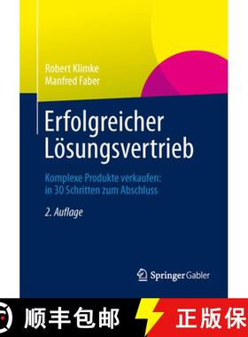 【3-4周达】Erfolgreicher Lösungsvertrieb: Komplexe Produkte Verkaufen: In 30 Schritten Zum Abschluss [9783658029753]