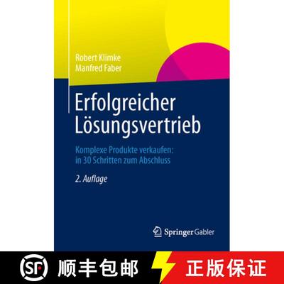 【3-4周达】Erfolgreicher Lösungsvertrieb: Komplexe Produkte verkaufen: in 30 Schritten zum Abschluss... [9783658029753]