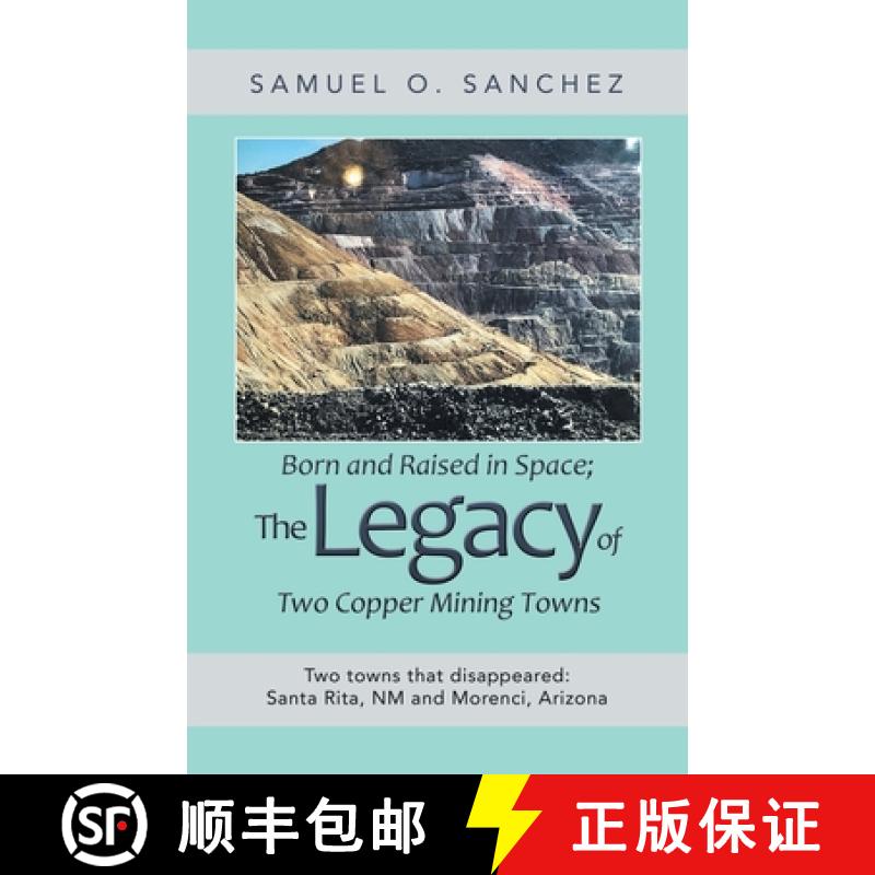 【2-3周达】Born and Raised in Space; the Legacy of Two Copper Mining Towns: Two Towns That Disappeare... [9781982254483]