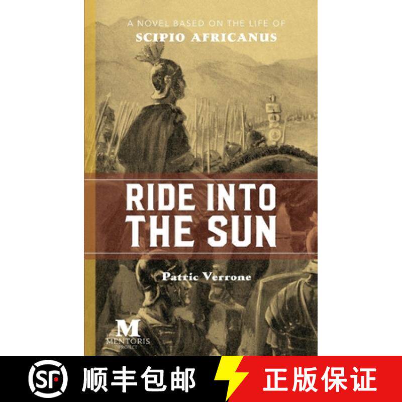 【3-4周达】Ride Into the Sun: A Novel Based on the Life of Scipio Africanus [9781947431195]