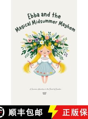 预订 Ebba and the Magical Midsummer Mayhem: A Summer Adventure in the Heart of Sweden [9798227867308]