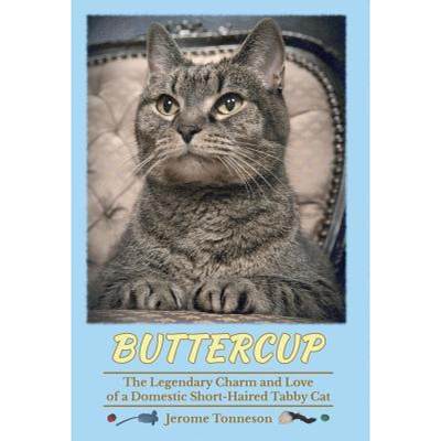 【4周达】Buttercup - The Legendary Charm and Love of a Domestic Short-Haired Tabby Cat [9780989124218]
