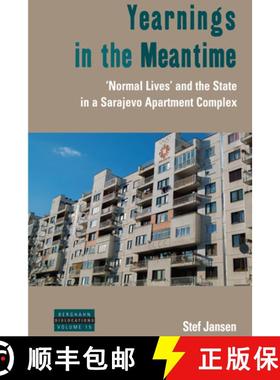 【3-4周达】Yearnings in the Meantime: 'Normal Lives' and the State in a Sarajevo Apartment Complex [9781785338212]