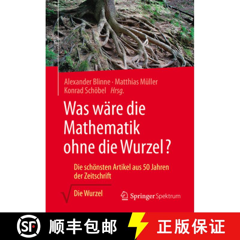 【3-4周达】Was Wäre Die Mathematik Ohne Die Wurzel?: Die Schönsten Artikel Aus 50 Jahren Der Zeitsc... [9783658147587]