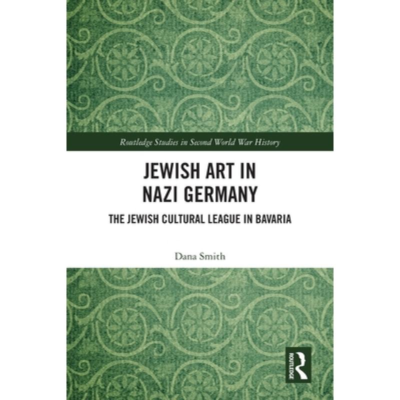 【4周达】Jewish Art in Nazi Germany: The Jewish Cultural League in Bavaria [9780367749316] 书籍/杂志/报纸 人文社科类原版书 原图主图