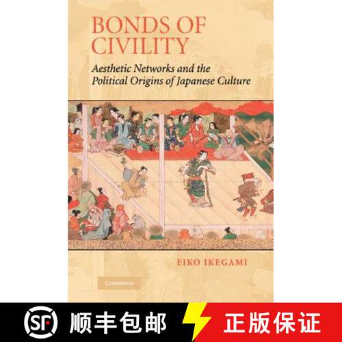 【3-4周达】精装 Bonds of Civility: Aesthetic Networks and the Political Origins of Japanese Culture -... [9780521809429]