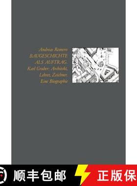【3-4周达】Baugeschichte als Auftrag : Karl Gruber: Architekt, Lehrer, Zeichner Eine Biographie [9783528087395]
