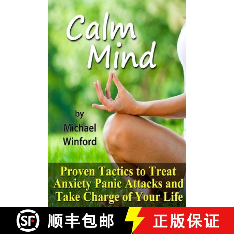 【2-3周达】Calm Mind: Proven Tactics to Treat Anxiety Panic Attacks and Take Charge of Your Life [9781304099143]