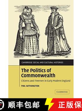 【3-4周达】Politics of Commonwealth: Citizens and Freemen in Early Modern England - The Politics of C... [9780521100366]