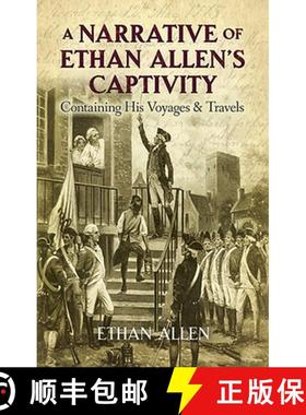 预订 A Narrative of Ethan Allen's Captivity: Containing His Voyages & Travels [9780486491011]