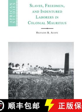 【3-4周达】Slaves, Freedmen and Indentured Laborers in Colonial Mauritius: - Slaves, Freedmen and Ind... [9780521641258]