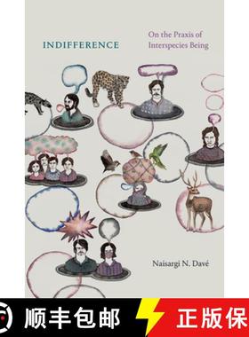 【3-4周达】Indifference: On the PRAXIS of Interspecies Being [9781478020158]