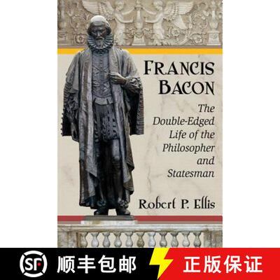 【3-4周达】Francis Bacon : The Double-Edged Life of the Philosopher and Statesman [9780786497270]