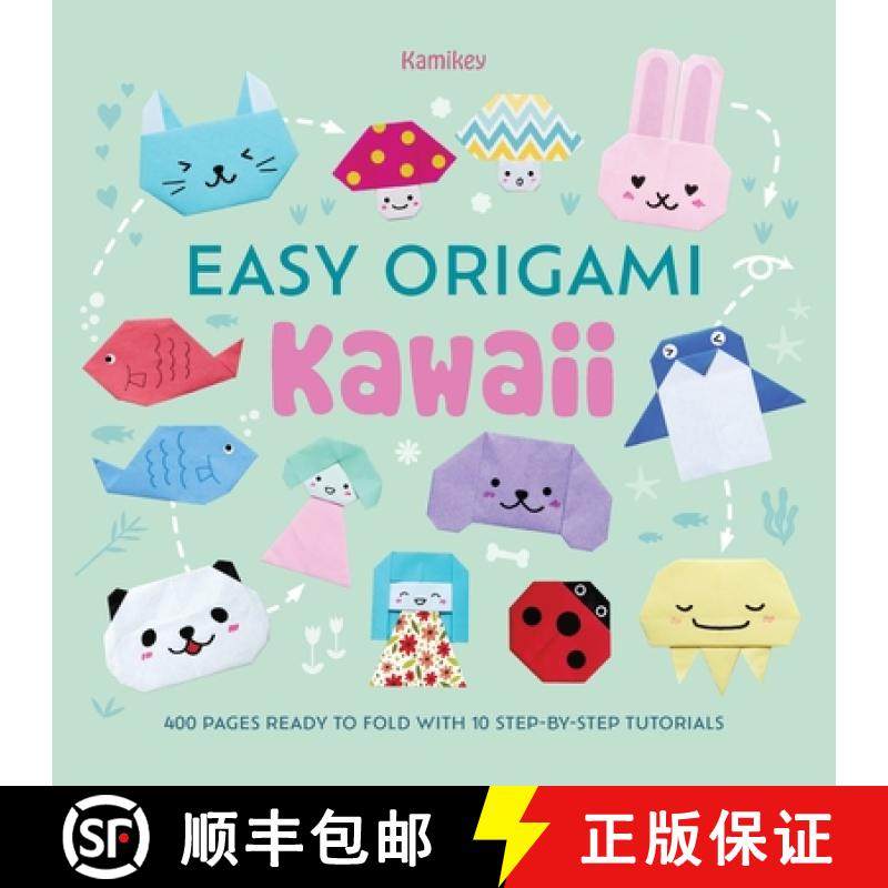 【3-4周达】Easy Origami Kawaii: 400 Pages Ready to Fold with 10 Step-By-Step Tutorials [9781446315866]