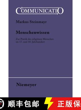 预订 Menschenwissen: Zur Poetik Des Religioesen Menschen Im 17. Und 18. Jahrhundert [9783484630352]