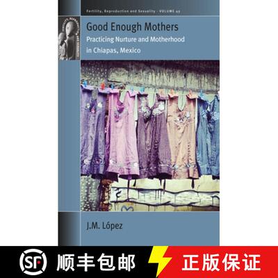 【3-4周达】Good Enough Mothers: Practicing Nurture and Motherhood in Chiapas, Mexico [9781836954071]
