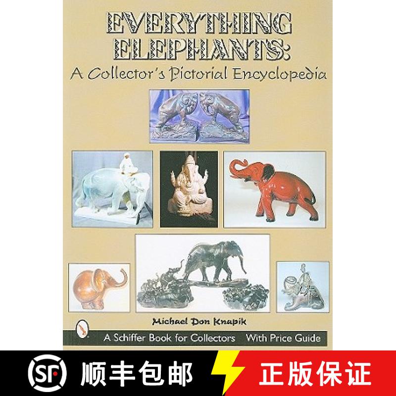 【3-4周达】Everything Elephants: A Collector's Pictorial Encycledia: A Collectoras Pictorial Encyclop... [9780764314940]