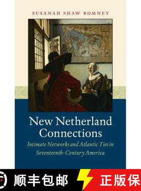预订 New Netherland Connections – Intimate Networks and Atlantic Ties in Seventeenth–Century America [9781469633480]