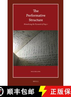 预订 The Performative Structure: Ritualizing the Pyramid of Pepy I [9789004372368]