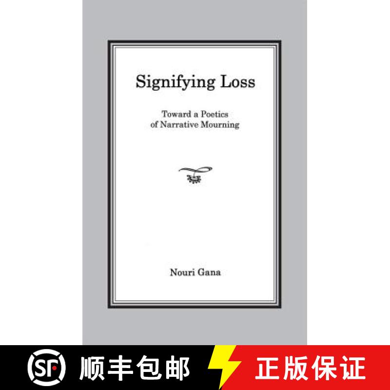 【3-4周达】Signifying Loss : Toward a Poetics of Narrative Mourning [9781611485783]