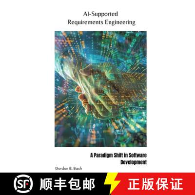 【3-4周达】AI-Supported Requirements Engineering: A Paradigm Shift in Software Development [9783384182418]