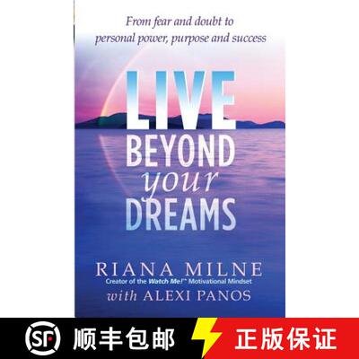 预订 Live Beyond Your Dreams: From Fear and Doubt to Personal Power, Purpose and Success [9780978596545]