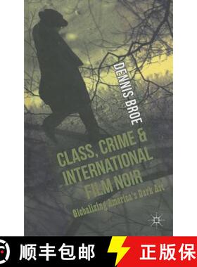 【3-4周达】Class, Crime and International Film Noir: Globalizing America's Dark Art [9781137290137]