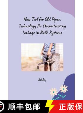 预订 New Tool for Old Pipes: Technology for Characterizing Leakage in Bulk Systems [9783384239730]