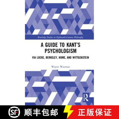 【3-4周达】精装 A Guide to Kant's Psychologism : via Locke, Berkeley, Hume, and Wittgenstein [9780367141110]