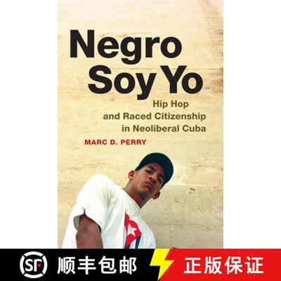 【3-4周达】Negro Soy Yo – Hip Hop and Raced Citizenship in Neoliberal Cuba [9780822358855]