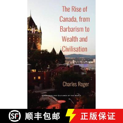 【3-4周达】The Rise of Canada, from Barbarism to Wealth and Civilisation [9781536145076]