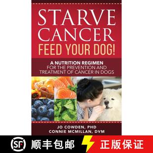 【3-4周达】Starve Cancer Feed Your Dog! A Nutrition Regimen for the Prevention and Treatment of Cance... [9781617813108]